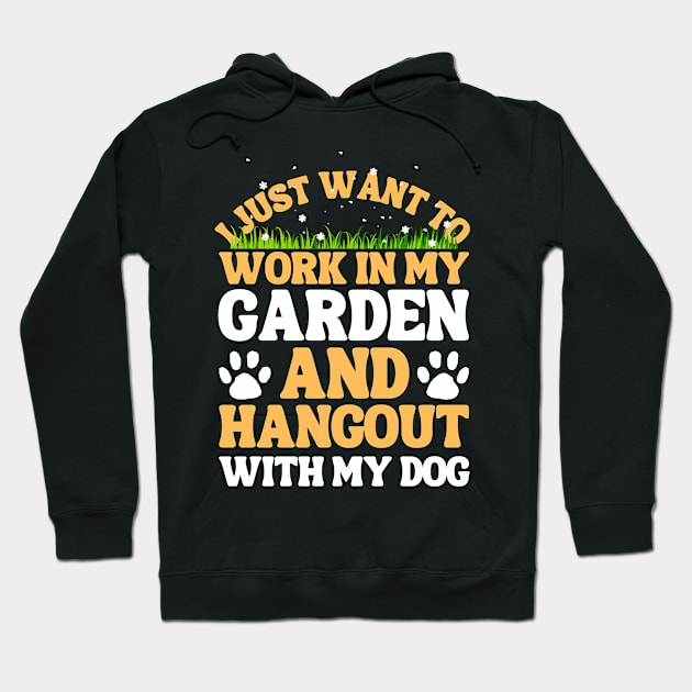 I Just Want To Work In My Garden And Hangout With My Dog Hoodie by Teewyld